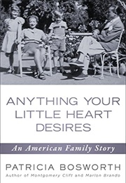 Anything Your Little Heart Desires (Patricia Bosworth)