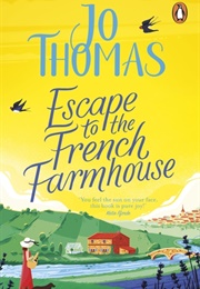 Escape to the French Farmhouse (Jo Thomas)