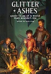 Glitter + Ashes: Queer Tales of a World That Wouldn't Die (Dave Ring (Ed.))
