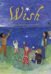 Wish: Wishing Traditions Around the World (Roseanne Thong, Elisa Kleven)
