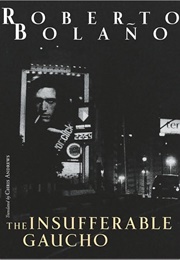 The Insufferable Gaucho (Roberto Bolaño)