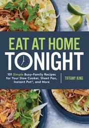 Eat at Home Tonight (Tiffany King)