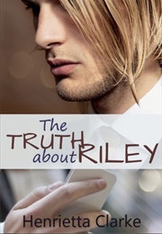 The Truth About Riley (Henrietta Clarke)