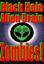 Black Hole Alien Brain Zombies! (2021)