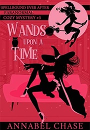Wands Upon a Time (Annabel Chase)