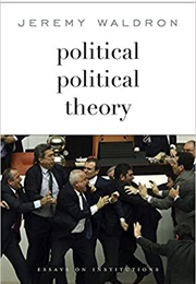 Political Political Theory (Jeremy Waldron)