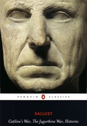 Catiline's War, the Jugurthine War, Histories (Sallust)