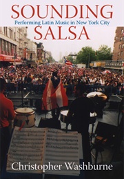 Sounding Salsa: Performing Latin Music in New York City (Christopher Washburne)
