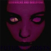 Sidewalks and Skeletons - Future Ghosts