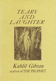 Tears and Laughter (Kahlil Gibran)