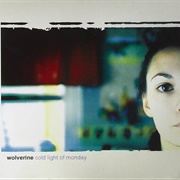 Wolverine - Cold Light of Monday