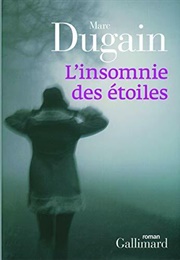 L'insomnie Des Étoiles (Marc Dugain)