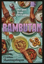 Rambutan: Recipes From Sri Lanka (Cynthia Shanmugalingam)