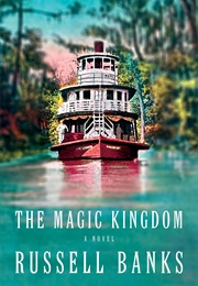 The Magic Kingdom (Russell Banks)