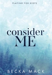 Consider Me (Becka MacK)