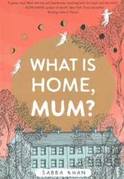 What Is Home, Mum? (Sabba Khan)