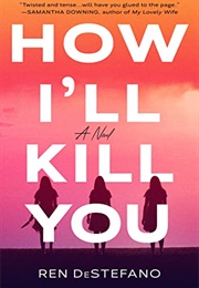 How I&#39;ll Kill You (Ren Destefano)