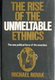 The Rise of the Unmeetable Ethnics: Politics and Culture in the Seventies (Michael Novack)