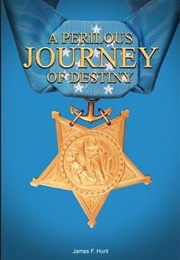 A Perilous Journey of Destiny (James F Hunt)