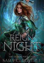 Reign of Night (The Duskhunter Saga, #1) (Sara C. Roethle)
