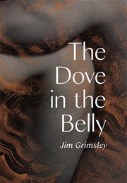 The Dove in the Belly (Jim Grimsley)