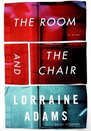 The Room and the Chair (Lorraine Adams)