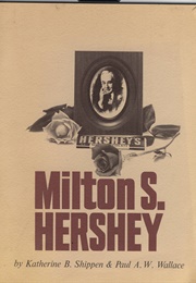 Milton S. Hershey (Katherine B. Shippen & Paul A. W. Wallace)