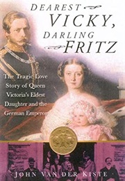 Dearest Vicky, Darling Fritz (John Van Der Kiste)