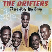 There Goes My Baby - The Drifters