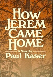 How Jerem Came Home (Paul Kaser)