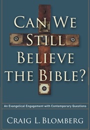 Can We Still Believe the Bible? (Craig L. Blomberg)