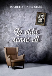 La Vida Sense Ell (Isabel-Clara Simó)