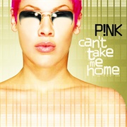 Can't Take Me Home (P!Nk, 2000)