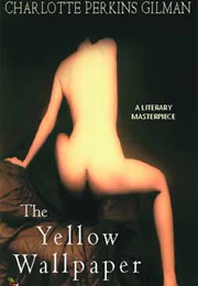 The Yellow Wallpaper (Charlotte Perkins Gilman)