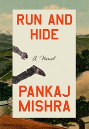 Run and Hide: A Novel (Pankaj Mishra)
