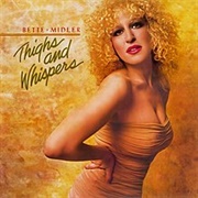 Bette Midler - Thighs and Whispers