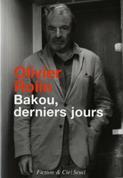 Bakou, Derniers Jours (Olivier Rolin)