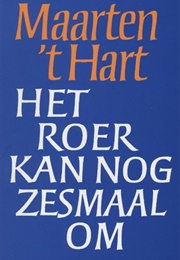 Het Roer Kan Nog Zesmaal Om (Maarten 'T Hart)