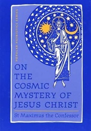 On the Cosmic Mystery of Christ (Maximus the Confessor)