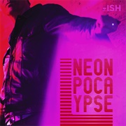 Neonpocalypse - -Ish