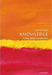 Knowledge: A Very Short Introduction (Jennifer Nagel)