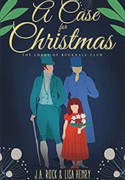 A Case for Christmas (The Lords of Bucknall Club, #2) (J.A. Rock)