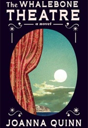 The Whalebone Theatre (Joanna Quinn)