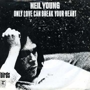 &#39;Only Love Can Break Your Heart&#39; by Neil Young
