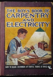 The Boy's Book of Carpentry and Electricity (Unknown)