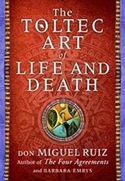 The Toltec Art of Life & Death (Don Miguel Ruiz)