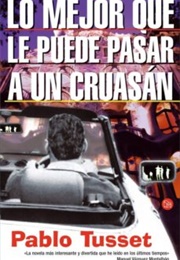 Lo Mejor Que Le Puede Pasar a Un Cruasán (Pablo Tusset)