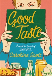 Good Taste: A Novel in Search of Great Food (Caroline Scott)