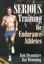 SERIOUS Training for Endurance Athletes (Rob Sleamaker, Ray Browning)