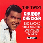 "The Twist" - Chubby Checker